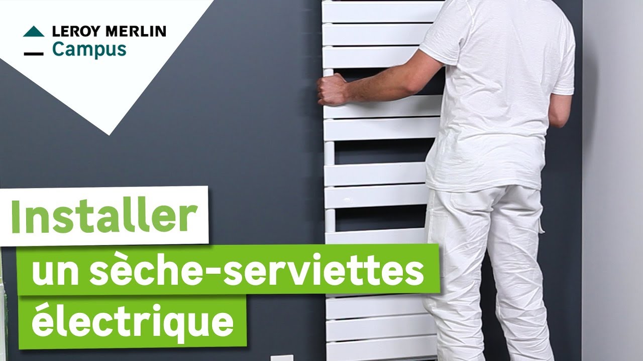 Comment poser un sèche-serviettes électrique  Leroy Merlin