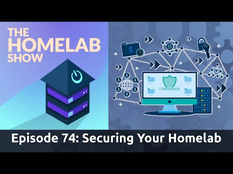 The Homelab Show Episode 74: Tips For Securing Your Homelab