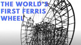 The incredible story of the first Ferris wheel&#39;s life at two World&#39;s Fairs