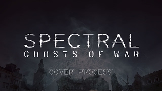 Spectral: Ghosts of War (Cover Process)