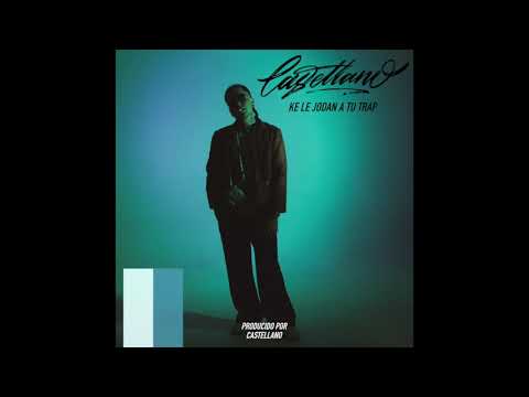 CASTELLANO - 🖕KE LE JODAN A TU TRAP 🖕(Prod. @castellanowey)