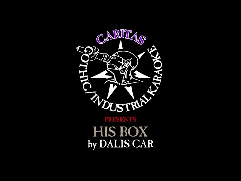 Dalis Car - His Box - Karaoke Instrumental w. Lyrics - Caritas Goth Karaoke