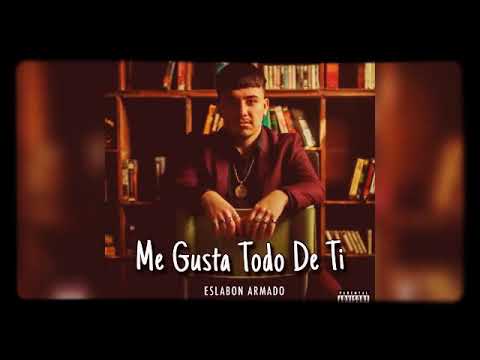 Me Gusta Todo De Ti - Eslabon Armado