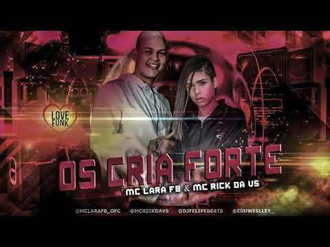 OS CRIA FORTE- MC LARA FB, MC RICK DA VS (ÁUDIO OFICIAL) DJ Felipe Beats