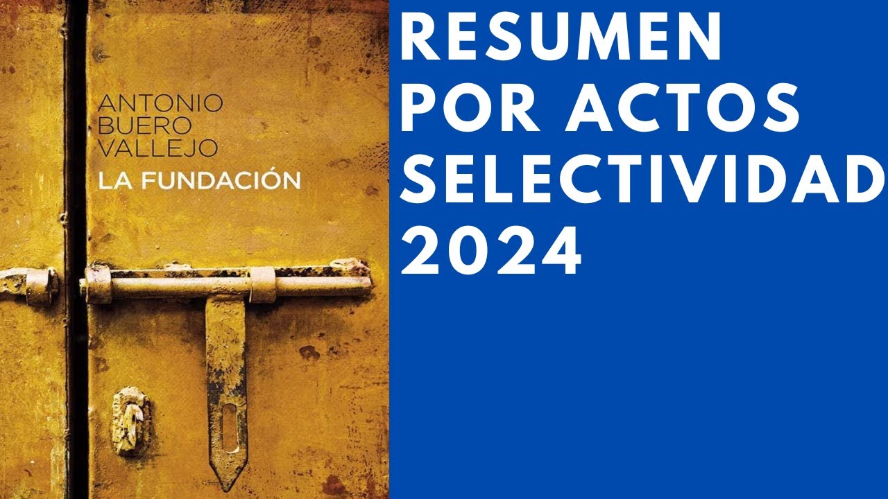 Resumen completo. La fundación de Antonio Buero Vallejo (Resumen por cuadros)