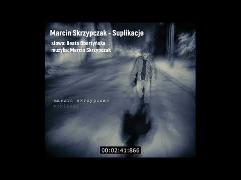 MARCIN SKRZYPCZAK   Suplikacje