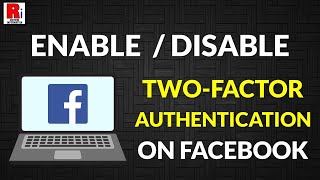 How To Enable / Disable Two-factor Authentication On Facebook From Computer