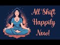All Shift Happily Now! (5  Minute Guided Meditation)