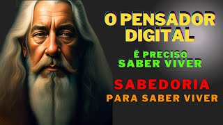 Sabedoria Para Sua Vida  O Pensador Digital   E PRECISO SABER VIVER