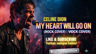 Download lagu MY HEART WILL GO ON — VERSI ROCK COVER mp3