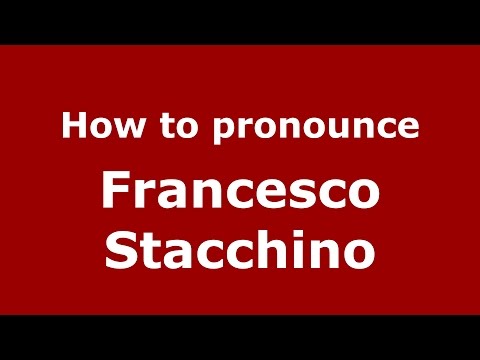 How to pronounce Francesco Stacchino (Italian/Italy)  - PronounceNames.com