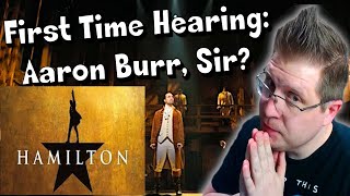 Let&#39;s Listen to MORE &quot;Hamilton&quot;! | &quot;Aaron Burr, Sir&quot; - Lin-Manuel Miranda [Reaction]