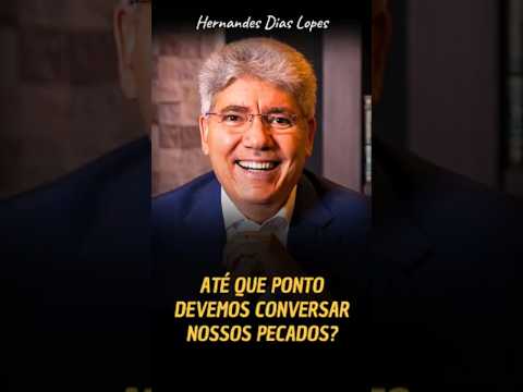 Devemos Confessar Tudo Sobre Os Nossos Pecados? - #hernandesdiaslopes