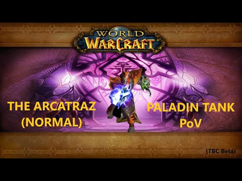 Arcatraz - Paladin Tank PoV (TBC Beta)