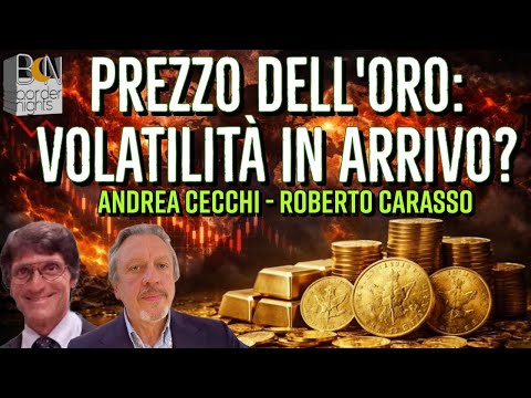 PREZZO DELL'ORO: VOLATILITÀ IN ARRIVO? - ANDREA CECCHI con ROBERTO CARASSO