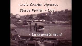 Bertrand Déraspe, Louis-Charles Vigneau, Steeve Poirier - La brunette est là (Live)