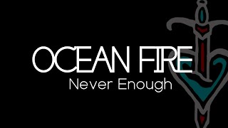 OCEAN FIRE - NEVER ENOUGH - Official Lyrics Videoclip