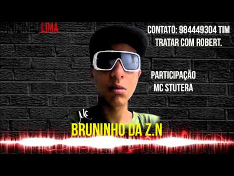 Mc Bruninho da Z.N e Mc  Stutera ▬2013▬