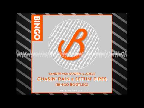 Sander van Doorn vs. Adele - Chasin' Rain & Settin' Fires (BINGO Bootleg)