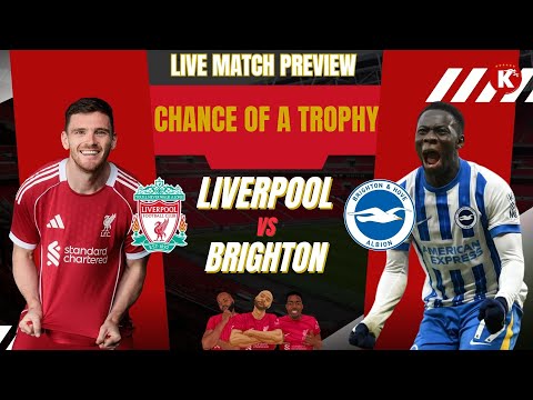 RED'S BEST CHANCE FOR SILVERWARE? | LIVERPOOL VS BRIGHTON | FA CUP LIVE PREVIEW & SCORE PREDICTIONS