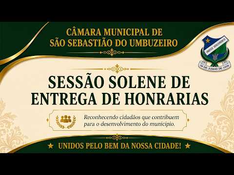 🏛️ SESSÃO SOLENE DE ENTREGA DE HONRARIAS | CÂMARA MUNICIPAL DE SÃO SEBASTIÃO DO UMBUZEIRO