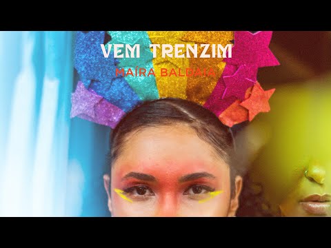 Maíra Baldaia - VEM TRENZIM (videoclipe)