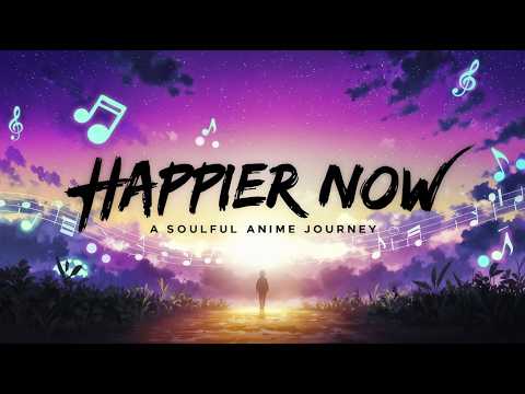 Gabriel Eli & SadBois - "Happier Now" song | A Soulful Anime Journey