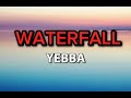 Yebba - Waterfall (I Adore You)  (lyrics)