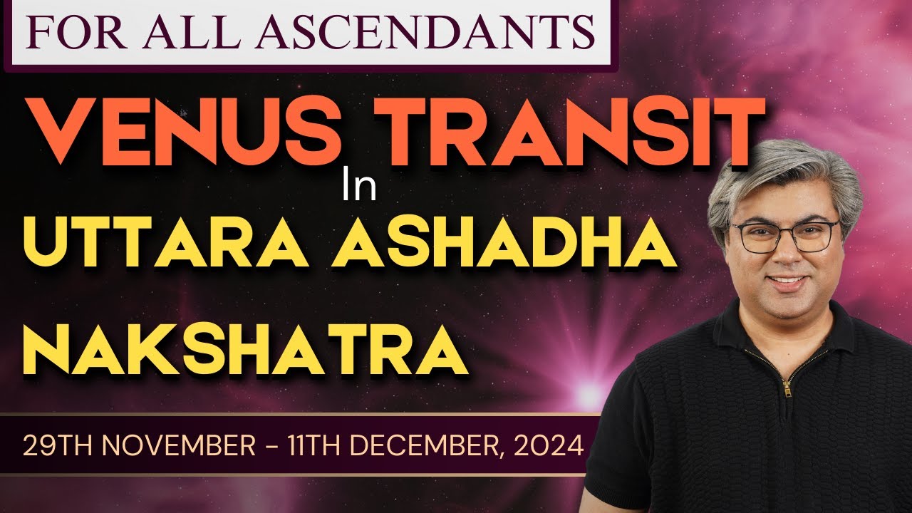 🔥For All Ascendants | Venus Transit in Uttara Ashadha Nakshatra | 29th Nov - 11th Dec | Punneit