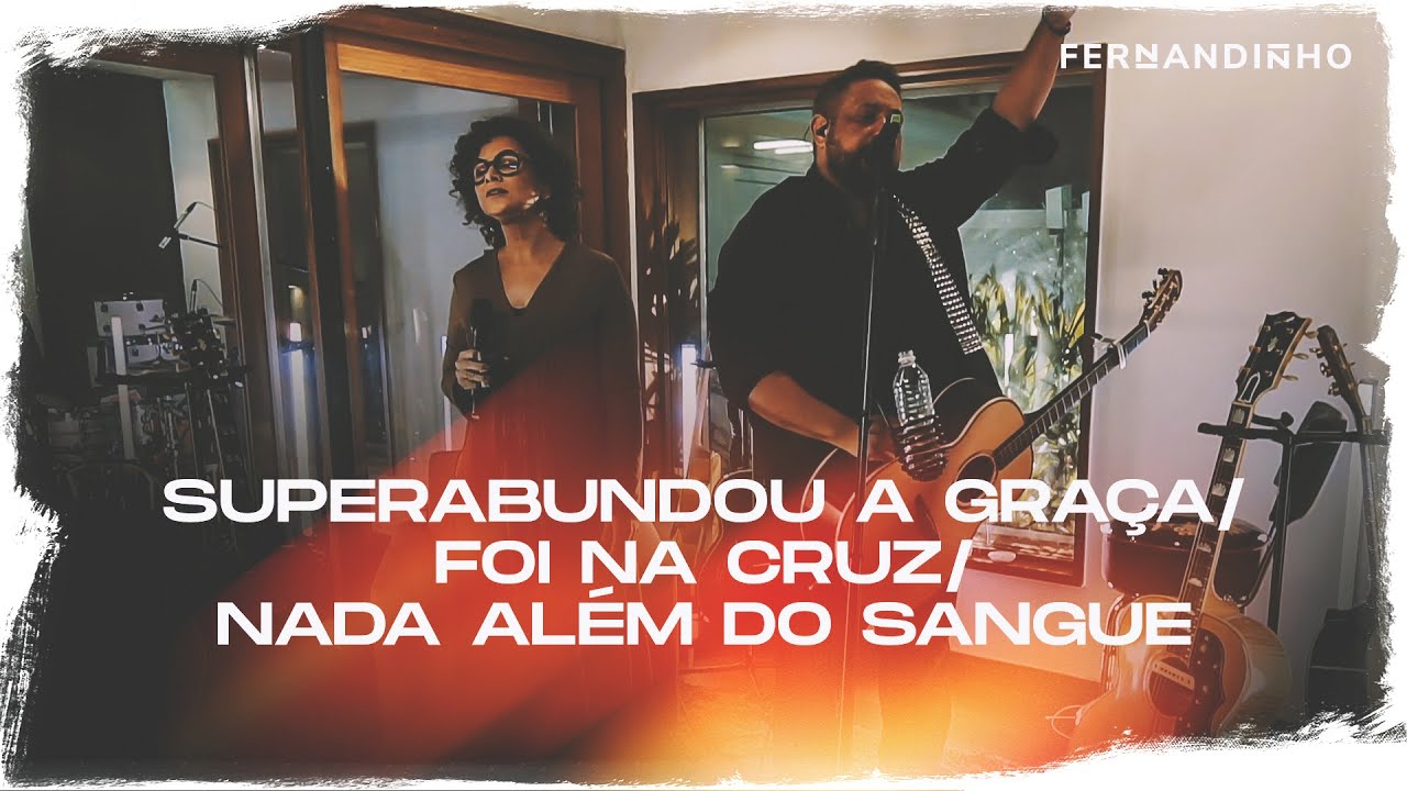 Fernandinho | Superabundou A Graça + Foi Na Cruz + Nada Além Do Sangue (Álbum Galileu Acústico)