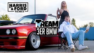 TREAM - 3ER BMW (HARRIS &amp; FORD REMIX)