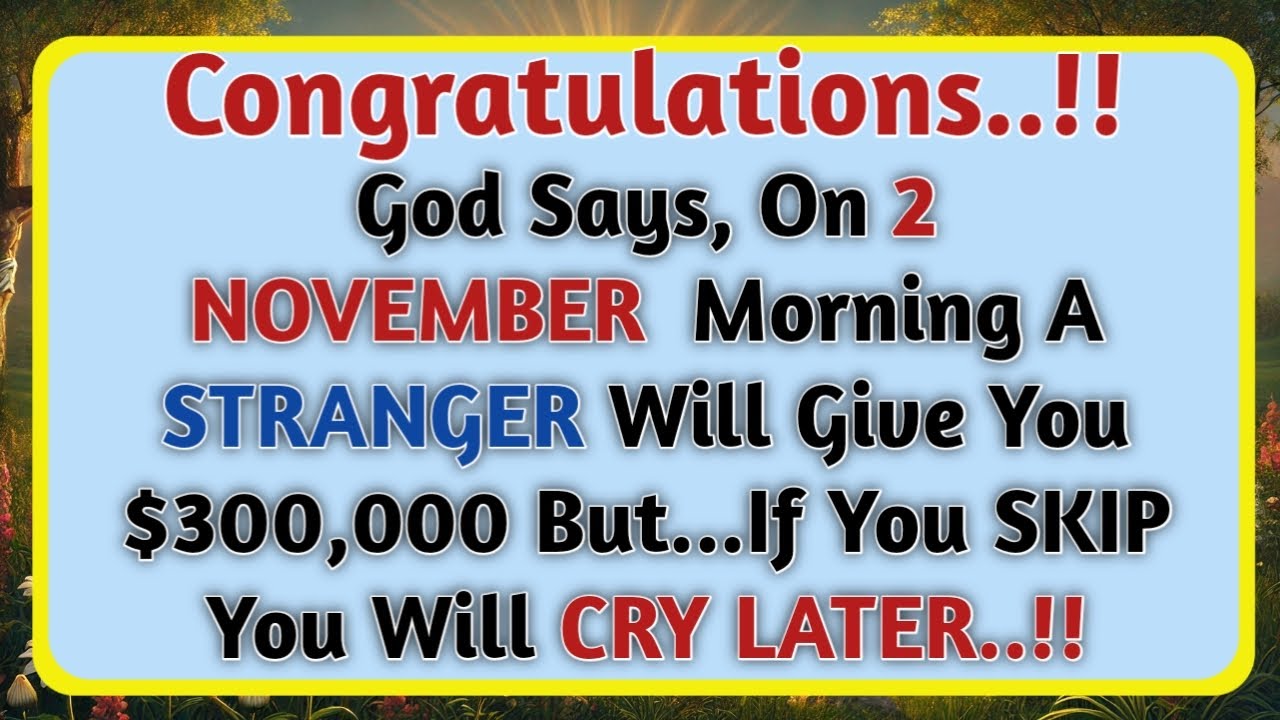 11:11💌🕊️ God says,On 2 NOVEMBER STRANGER Will Give You $300,00 Money But...✝️|QUOTES OF GOD11:11