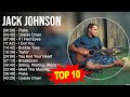 Jack Johnson 2023 MIX Top 10 Best Songs Greatest Hits Full Album