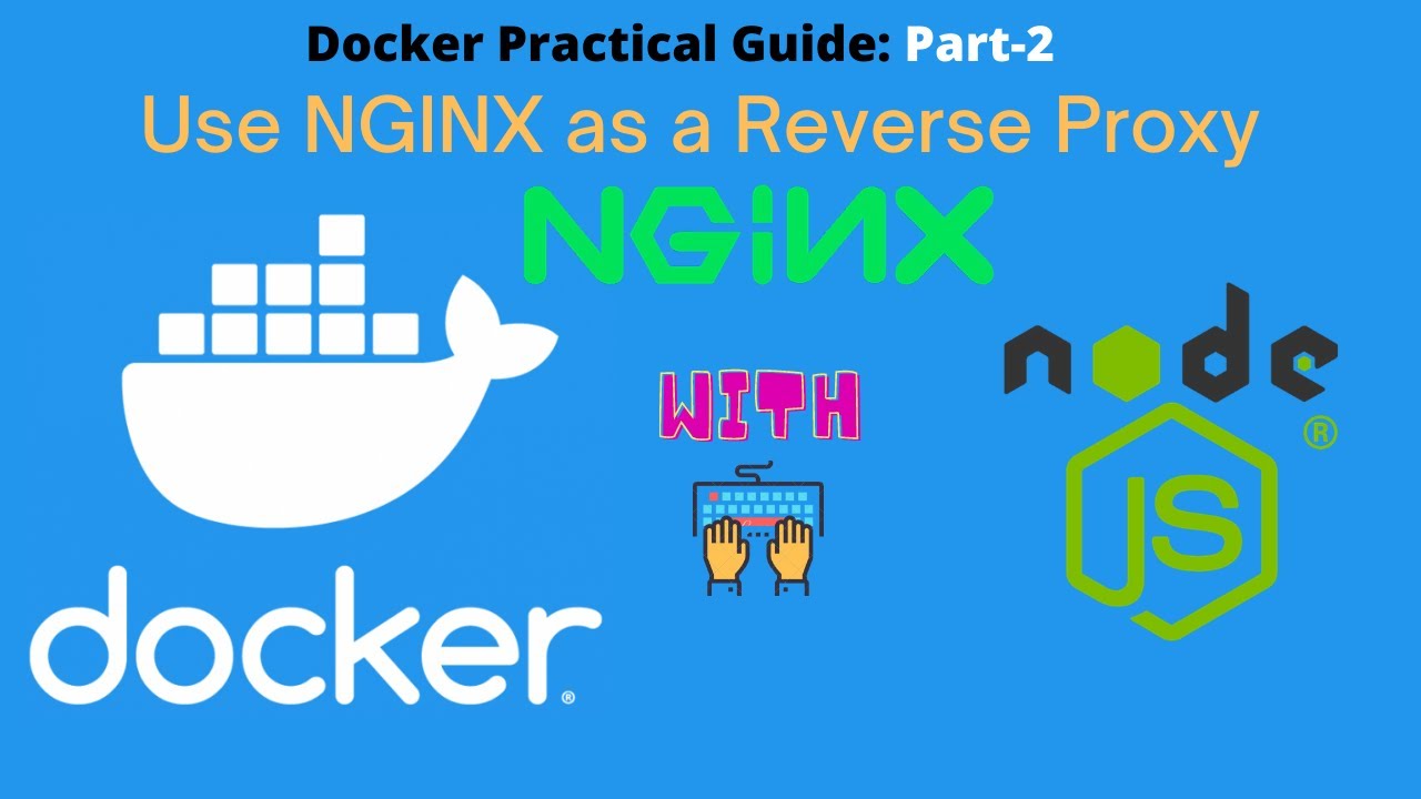 Docker Practical Guide-2: Use NGINX as a Reverse Proxy for NodeJS App