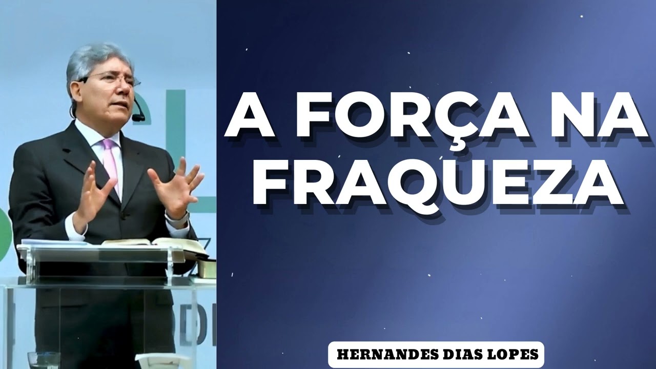 A FORÇA NA FRAQUEZA: O PROPÓSITO DO SOFRIMENTO  - Pastor Dias Lopes
