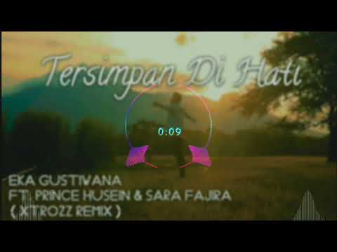 Eka Gustiwana Ft. Prince Husein & Sara Fajira - Tersimpan Di Hati (XTROZZ Remix)