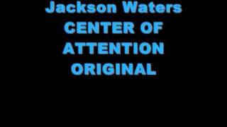 Jackson Waters - Center of Atenttion (DIFFERENT VERSION) LYRICS ON THE SIDEBAR! Original. HD!