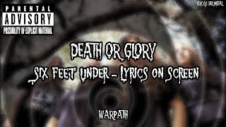 SIX FEET UNDER - DEATH OR GLORY (LYRICS ON SCREEN)