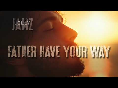 Father Have Your Way