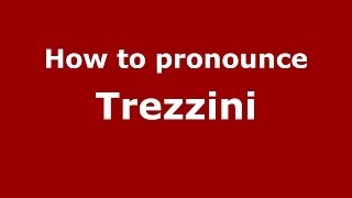 How to pronounce Trezzini