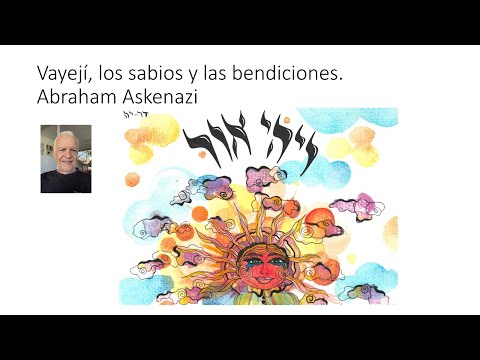 Abraham Askenazi - Vayeji, los sabios y las bendiciones