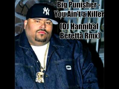 Big Punisher -  You Ain't a Killer [[]] DJ Hannibal Beretta Rmx [[]]