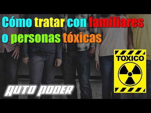 Cómo tratar con familiares o personas tóxicas