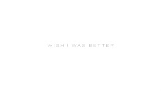 Wish I Was Better Music Video