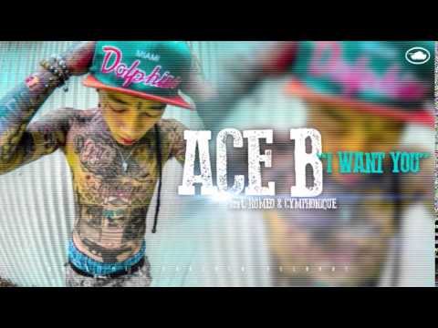 ACE B feat. ROMEO & CYMPHONIQUE - I WANT YOU