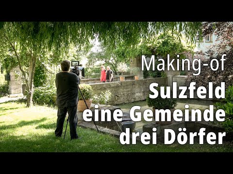 Making-of / Sulzfeld – eine Gemeinde – drei Dörfer