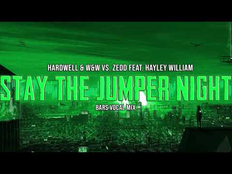 Hardwell & W&W vs Zedd Feat. Hayley Williams - Stay The Jumper Night (Bars 'Vocal' Radio Edit)