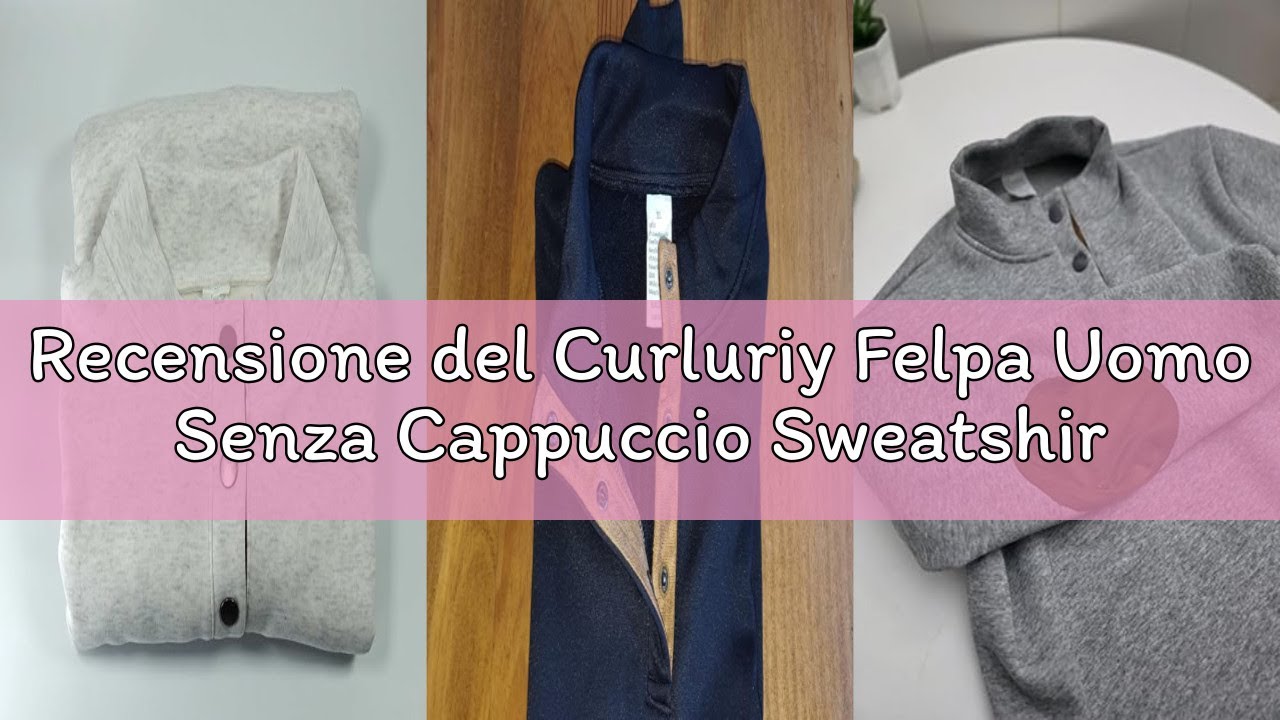 Recensione del Curluriy Felpa Uomo Senza Cappuccio Sweatshirt Pile Pullover con Bottoni Manica Lunga