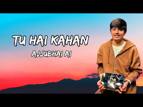 TU HAI KAHAN - LYRICS | AJJUBHAI AI SONG | Al VERSION | TOTAL GAMING AI COVER