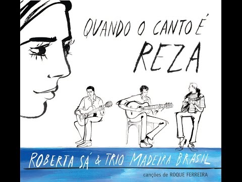 Roberta Sá & Trio Madeira Brasil - Quando o Canto é Reza (2010)